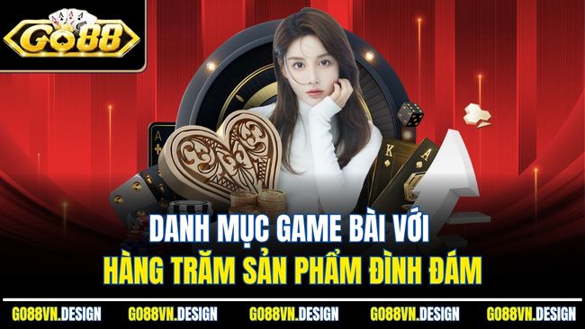 Trang chủ 6 Danh mục game bài với hàng trăm sản phẩm đình đám