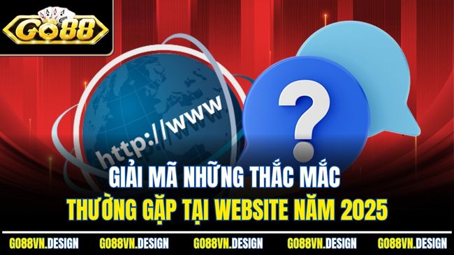 Trang chủ 9 Giải mã những thắc mắc thường gặp tại website năm 2025