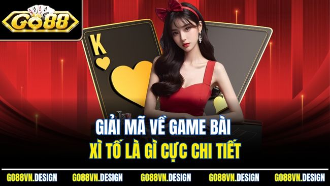 Xì Tố Là Gì? Tìm Hiểu Cách Đánh Chuẩn Khi Chơi GO88 2 Giải mã về game bài xì tố là gì cực chi tiết