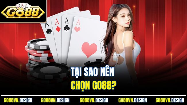 Sâm Lốc GO88 - Game Bài Dân Gian Giải Trí Cực Đỉnh 4 Tại sao nên chọn Go88?