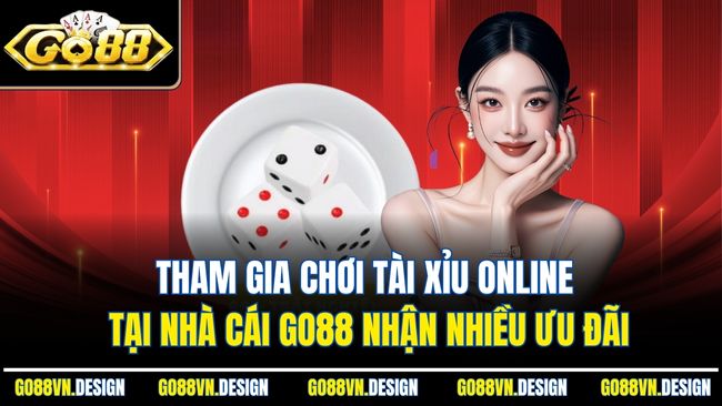 Tài Xỉu Online 248 Phiên Bản Đặc Biệt Được Cung Cấp Bởi GO88 3 Tham gia chơi tài xỉu online tại nhà cái Go88 nhận nhiều ưu đãi
